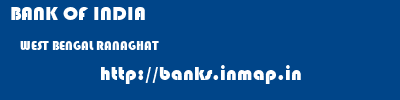 BANK OF INDIA  WEST BENGAL RANAGHAT    banks information 